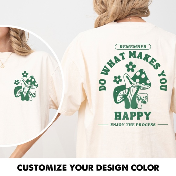 Comfort Colors  Do What Makes You Happy Mushroom Graphic Tee Shirt - Picture 1 of 11